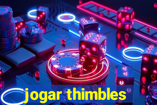 jogar thimbles
